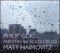 Philip Glass: Partitas for Solo Cello - Matt Haimovitz (cello)