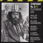 Philip Glass: Symphony No. 6 "Plutonian Ode"