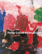 Philip Guston Retrospective - Auping, Michael, and Ashton, Dore, and Berkson, Bill