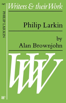 Philip Larkin - Brownjohn, Alan