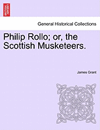 Philip Rollo; or, The Scottish Musketeers