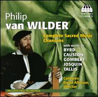 Philip van Wilder: Sacred Music; Chansons - Cantores (choir, chorus); David Allinson (conductor)
