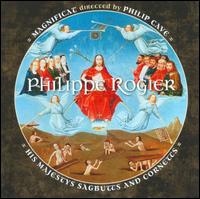 Philippe Rogier: Polychoral Works - His Majestys Sagbutts and Cornetts; Magnificat (choir, chorus); Philip Cave (conductor)