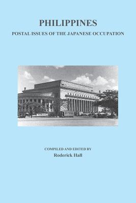 Philippines: Postal Issues of the Japanese Occupation - Hall, Roderick