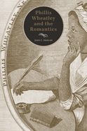 Phillis Wheatley and the Romantics