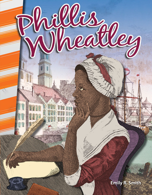 Phillis Wheatley - Smith, Emily R