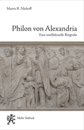 Philon Von Alexandria: Eine Intellektuelle Biographie