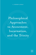 Philosophical Approaches to Atonement, Incarnation, and the Trinity