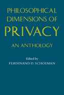 Philosophical Dimensions of Privacy: An Anthology