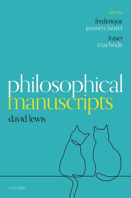 Philosophical Manuscripts - Lewis, David, and Janssen-Lauret, Frederique (Editor), and Macbride, Fraser (Editor)
