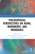 Philosophical Perspectives on Ruins, Monuments, and Memorials