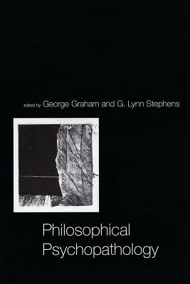 Philosophical Psychopathology - Graham, George, and Stephens, G Lynn