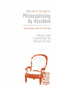 Philosophising by Accident: Interviews with Elie During