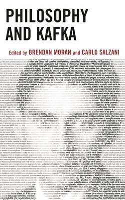 Philosophy and Kafka - Moran, Brendan (Editor), and Salzani, Carlo (Editor), and Alberts, Paul (Contributions by)