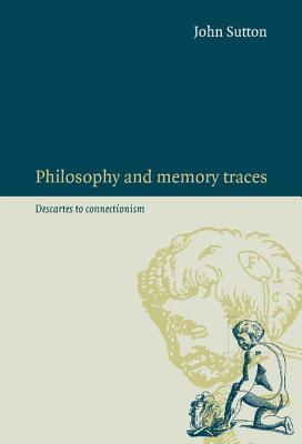 Philosophy and Memory Traces - Sutton, John