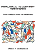 Philosophy and the Evolution of Consciousness: Owen Barfield's Saving the Appearances