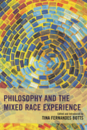 Philosophy and the Mixed Race Experience