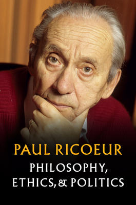 Philosophy, Ethics, and Politics - Ricoeur, Paul, and Blamey, Kathleen (Translated by)