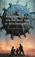 Philosophy, Film, and the Dark Side of Interdependence