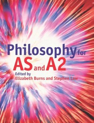 Philosophy for AS and A2 - Burns, Elizabeth (Editor), and Law, Stephen (Editor)