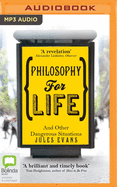 Philosophy for Life: And Other Dangerous Situations