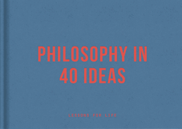 Philosophy in 40 ideas: lessons for life