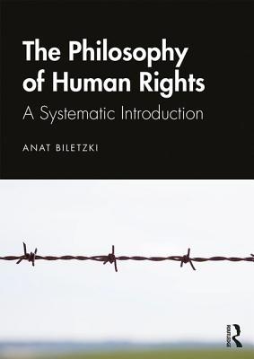 Philosophy of Human Rights: A Systematic Introduction - Biletzki, Anat