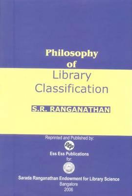 Philosophy of Library Classification - Ranganathan, S R