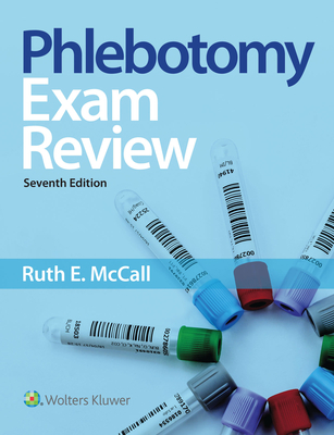 Phlebotomy Essentials Exam Review: . - McCall, Ruth E