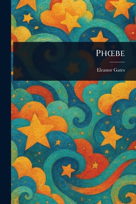 Phoebe - Gates, Eleanor