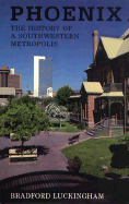 Phoenix: The History of a Southwestern Metropolis