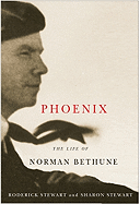 Phoenix: The Life of Norman Bethune