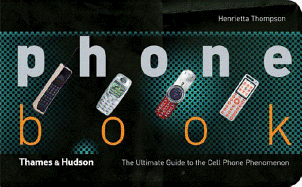 Phone Book: The Ulimate Guide to the Cell Phone Phenomenon