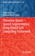 Phoneme-Based Speech Segmentation using Hybrid Soft Computing Framework