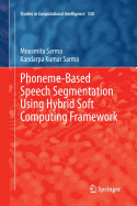Phoneme-Based Speech Segmentation using Hybrid Soft Computing Framework