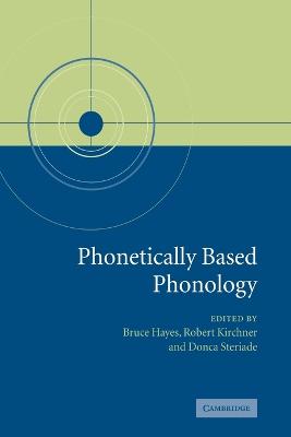 Phonetically Based Phonology - Hayes, Bruce (Editor), and Kirchner, Robert (Editor), and Steriade, Donca (Editor)