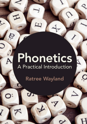Phonetics: A Practical Introduction - Wayland, Ratree