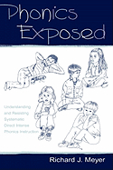 Phonics Exposed: Understanding and Resisting Systematic Direct Intense Phonics Instruction