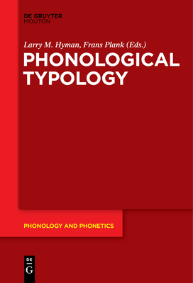 Phonological Typology - Hyman, Larry M. (Editor), and Plank, Frans (Editor)