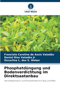 Phosphatd?ngung und Bodenverdichtung im Direktsaatanbau