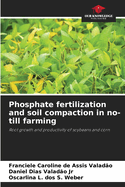 Phosphate fertilization and soil compaction in no-till farming