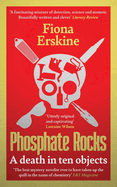 Phosphate Rocks: A Death in Ten Objects
