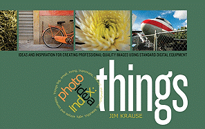 Photo Idea Index Things: Ideas and Inspiration for Creating Professional-quality Images Using Standard Digital Equipment
