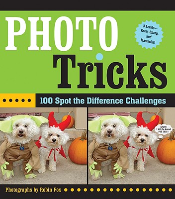 Photo Tricks: 100 Spot-The-Difference Challenges - Fox, Robin (Photographer)