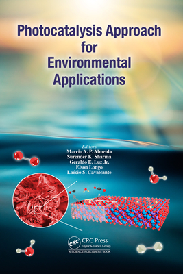 Photocatalysis Approach for Environmental Applications - Aur�lio P Almeida, Marcio (Editor), and Sharma, Surender Kumar (Editor), and Luz, Geraldo E, Jr. (Editor)