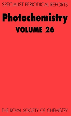 Photochemistry: Volume 26 - Gilbert, A (Editor), and Cundall, R B (Contributions by), and Horspool, William M (Contributions by)