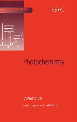 Photochemistry: Volume 35 - Gilbert, A (Contributions by), and Dunkin, Ian (Editor), and Allen, Norman S (Contributions by)
