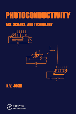 Photoconductivity: Art: Science & Technology - Joshi, N V (Editor)