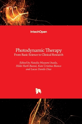 Photodynamic Therapy: From Basic Science to Clinical Research - Dias, Lucas Danilo (Editor), and Blanco, Kate Cristina (Editor), and Buzz�, Hilde Harb (Editor)