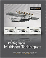 Photographic Multishot Techniques: High Dynamic Range, Super-Resolution, Extended Depth of Field, Stitching